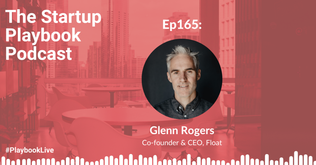 Ep165 - Glenn Rogers (Co-founder & CEO - Float) on focus, constraints ...